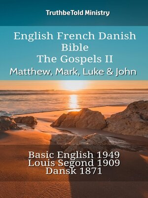 cover image of English French Danish Bible--The Gospels II--Matthew, Mark, Luke & John